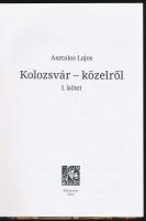 Asztalos Lajos: Kolozsvár-közelről. I. kötet. Kolozsvár, 2015, Stúdium. Kiadói kartonált papírkötés,...