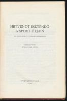 Hetvenöt esztendő a sport útjain. (Az Újpesti Dózsa S. C. jubileumi emlékkönyve.) Szerk.: Dr. Fazeka...