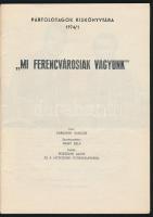 Várkonyi Sándor-Rákosi Gyula-Novák Dezső:&quot;Mi Ferencvárosiak vagyunk.&quot; Pártolótagok Kisköny...