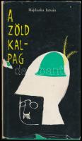 Hajduska István: A zöld kalpag. Bp.,1963, Magvető. Kiadói félvászon-kötés, kiadói szakadt papír védőborítóban. A szerző által dedikált.