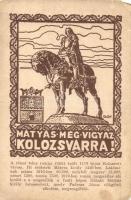 Mátyás még vigyáz Kolozsvárra! / Hungarian irredenta propaganda, Matthias Corvinus statue, Mathias Rex s: Tary (EM)