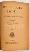 Burián János: Magyar-latin szótár a középiskolák számára. Szerk.: - -. Bp.,1906, Franklin, 524+2 p. ...
