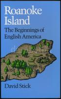 David Stick: Roanoke Island. The Beginnings of English America. Chapell Hill,é.n., University of North Carolina Press. Angol nyelven. Kiadói papírkötésben.