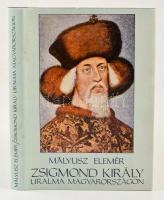 Mályusz Elemér: Zsigmond király uralma Magyarországon 1387-1437. Bp., 1984, Gondolat. Kiadói egészvászon kötés, kiadói papírborítóban.