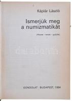 Káplár László: Ismerjük meg a numizmatikát. Budapest, Gondolat, 1984. Használt, külső borítón kis sz...