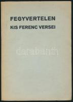 Kis Ferenc: Fegyvertelen. Kis Ferenc versei. Bp.,(1936),Wollner Nyomda. Kiadói papírkötés, a borítón kis folttal. Első kiadás. A szerző által dedikált példány.