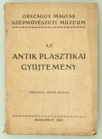 Orsz. Magyar Szépművészeti Múzeum: Az antik plasztikai gyűjtemény. Bp., 1920. Kiadói papírkötésben