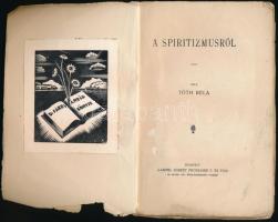 Tóth Béla: A spiritizmusról. Bp.,1903, Lampel R. (Wodianer F. és Fiai.), 136 p. Kiadói papírkötésben...