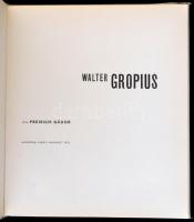Preisch Gábor: Walter Gropius. Architektúra. Bp., 1972, Akadémiai. Gazdag fekete-fehér képanyaggal. ...