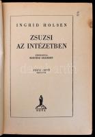 Ingrid Holsen: Zsuzsi az intézetben. Átdolgozta Kertész Erzsébet. Pályi Jenő rajzaival. Bp., 1942,No...