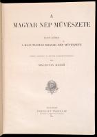Malonyay Dezső - A magyar nép művészete. I.-IV. kötet. Bp. 1907-1912. Franklin Festett, aranyozott, ...