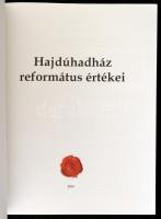 Hadházy Jenő: Hajdúhadház református értékei. Az előszót, az utószót írta és a kötetet lektorálta: P...