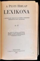 A Pesti Hírlap Lexikona. A mindennapi élet és az összes ismeretek kézikönyve egy kötetben A-Z. Bp., ...