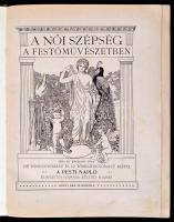 Kacziány Géza: A női szépség a festőművészetben. Bp., é. n., Pesti Napló. Díszes, kicsit kopott vász...