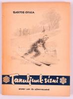 Bartos Gyula: Tanuljunk sízni. Bp., 1955. Sport. 96p Sok ábrával