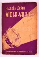 Hegedűs Loránt: Viola-város. Erdélyi Könyvesház 6. Kolozsvár, 1938, Könyvbarátok Társasága. Kiadói, enyhén sérült papírkötésben