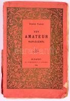 Szana Tamás: Egy amateur naplójából. Bp., 1899, Athenaeum. Kiadói papírkötés, kopottas, kissé széteső állapotban.