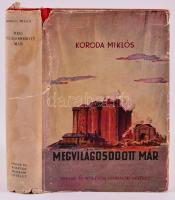 Koroda Miklós: Megvilágosodott már. Bp.,1942,Singer és Wolfner. Kiadói félvászon-kötés, kiadói szakadt, foltos, javított papír védőborítóban. Batsányi János életének regénye. Első kiadás. A szerző által dedikált.