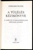 Gerhard Buzek: A túlélés kézikönyve. A rendkívüli és katasztrófahelyzetek túlélésének technikái. For...