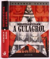 Gereben Ágnes: Beszélgetések a Gulagról. Bp.,2008,Helikon. Kiadói kartonált papírkötésben, jó állapotban.