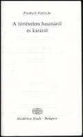 Friedrich Nietzsche: A történelem hasznáról és káráról. Fordította, a bevezető tanulmányt írta, és a...