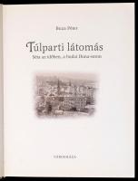 Buza Péter: Túlparti látomás. Séta az időben, a budai Duna-soron. Bp.,2002, Városháza. Gazdag képany...