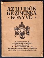 1935 Az Új Idők kézimunka könyve: Varrás és hímzés. Szerk.: Feyérné Kovács Erzsébet. Bp.,1935, Singer és Wolfner, 72 p+XXXII t. Kiadói papírkötés, szakadt borítóval, kissé sérült kötéssel.