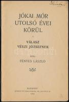 Fényes László: Jókai Mór utolsó évei körül. Válasz Vészi Józsefnek. Bp.,1914, Lipinszky és Társa, 31...