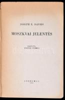Davies, Joseph E.: Moszkvai jelentés. Bp., 1945, Anonymus. Sérült, foltos gerincű papírkötésben, jó ...