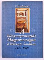 V. Ecsedy Judit: A könyvnyomtatás Magyarországon a kézisajtó korában 1473-1800. Bp., 1999, Balassi. Kiadói papírkötés, jó állapotban.