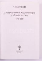 V. Ecsedy Judit: A könyvnyomtatás Magyarországon a kézisajtó korában 1473-1800. Bp., 1999, Balassi. ...