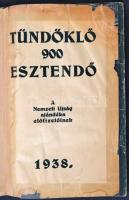 Tündöklő 900 esztendő. Bp., 1938, Nemzeti Újság. Ragasztott, sérült papírkötésben