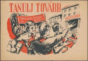 cca 1948 Tanulj tovább - tanulással építjük az országot, középiskolai továbbtanulási ismertető füzet...
