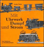 Reder, Gustav: Mit Uhrwerk, Dampf und Strom. Vom Spielzeug zur Modelleisenbahn. Düsseldorf, 1970, Alba Buchverlag. Kiadói papírkötés, jó állapotban / paperback, good condition
