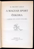 Siklóssy László: A magyar sport ezer éve I. kötet. A legrégibb időtől Széchenyi István grófig. Bp., ...