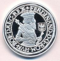 DN A legértékesebb magyar érmék - I. Ferdinánd ezüst tallérjának replikája ezüstözött Cu emlékérem COPY beütéssel, tanúsítvánnyal (40mm) T:PP
