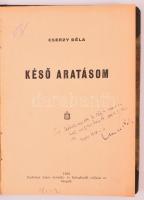 Cserzy Béla: Késő aratásom. Szeged, 1928, Endrényi Lajos. Átkötött félvászon-kötés, jó állapotban. A...
