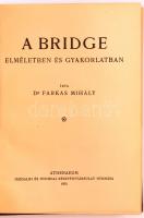Farkas Mihály, dr. - A Bridge elméletben és gyakorlatban. (Bp.), 1931. Athenaeum. 200 p. Kiadói egés...