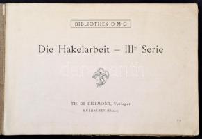 Bibliothek DMC. Die Häkelarbeit IIIte Serie. Mülhausen,é.n., Thérese de Dillmont. Német nyelven. Kia...
