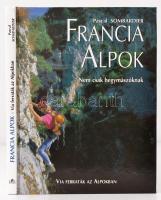 Sombardier, Pascal: Francia Alpok. Nem csak hegymászóknak. 2001, Gulliver. Kiadói kartonált kötés, jó állapotban.