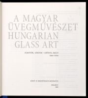 A Magyar üvegművészet. Alkotók, adatok, 1945-2005. Hungarian Glass Art. Artists, facts. 1945-2005. B...