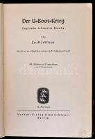 Lord Jellicoe: Der U-Boot-Krieg. Englands schwerste Stunde. Berlin,1935,Otto Schlegel. Németn nyelve...