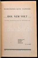 Nemeskéri-Kiss Sándor: ... Hol nem volt. Szerző tollrajzaival és fényképeivel. Bp.,1943, Dr. Vajna é...