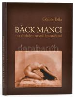 Bäck Manci -- az elfeledett szegedi fotográfusnő. Bp., 2003, GMR Reklámügynökség. Kartonált papírkötésben, jó állapotban.