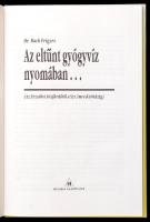 Back Frigyes: Az eltűnt gyógyvíz nyomában. Bp., é. n., Hygieia. Kartonált papírkötésben, jó állapotb...