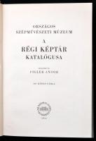 Országos Szépművészeti Múzeum. A régi képtár katalógusa I-II kötet. I. kötet: Szövegrész. II. kötet:...
