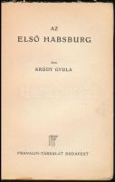 Krúdy Gyula: Az első Habsburg. Bp.,f1931],Franklin. Első kiadás .Kiadói papírkötés, foltos borítóval