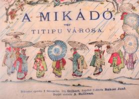 1886 William Schwenk Gilbert: A mikádó vagy: Titipu városa. Fordította: Rákosi Jenő. Zenéjét szerezt...