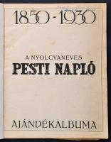 1930 A nyolcvanéves Pesti Napló ajándékalbuma. 1850-1930. Bp., Athenaeum, 240 p. Rendkívül gazdag fe...