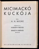A(lan) A(lexander) Milne: Micimackó kuckója. Fordította: Karinthy Frigyes. Ernest H. Shepard képeive...